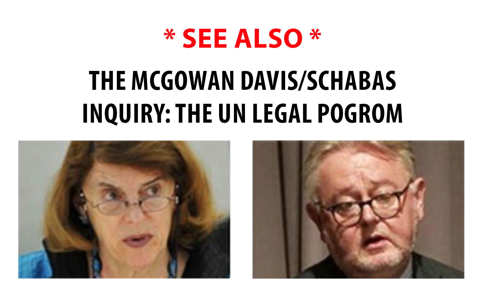 See also: The McGowan Davis / Schabas Inquiry: The UN Legal Pogrom